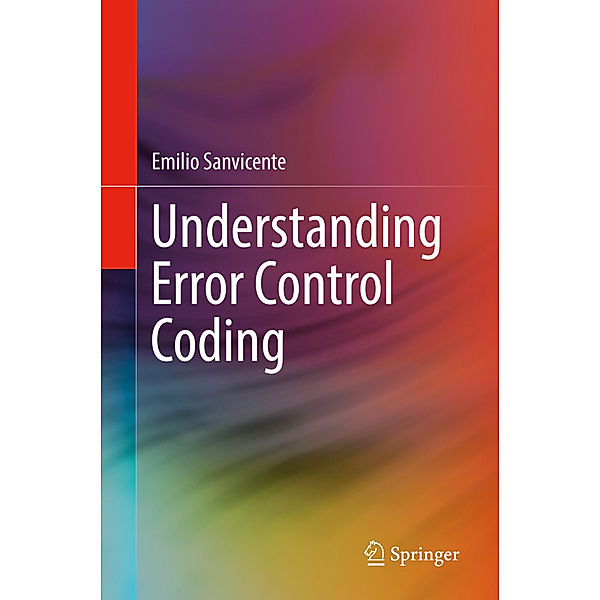 Understanding Error Control Coding, Emilio Sanvicente