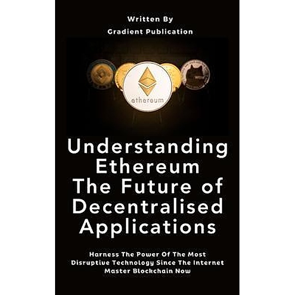 Understanding Ethereum The Future of Decentralised Applications, Gradient Publication