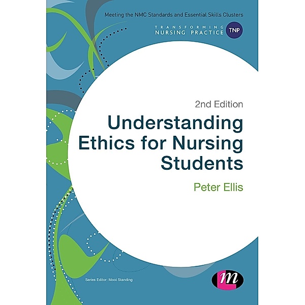 Understanding Ethics for Nursing Students, Peter Ellis