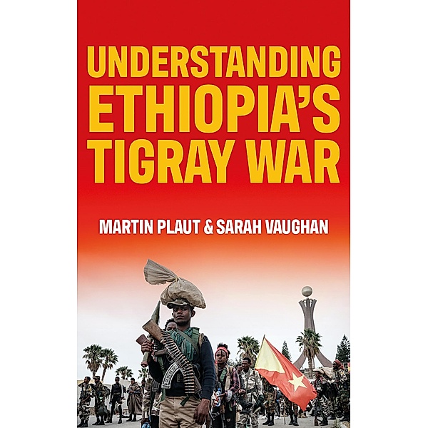 Understanding Ethiopia's Tigray War, Martin Plaut, Sarah Vaughan