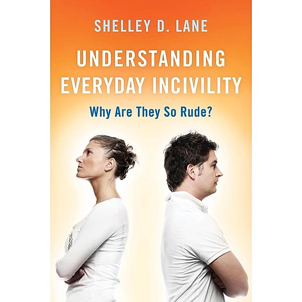 Understanding Everyday Incivility, Shelley D. Lane