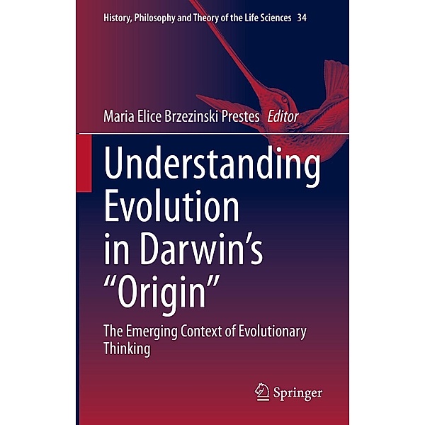 Understanding Evolution in Darwin's Origin / History, Philosophy and Theory of the Life Sciences Bd.34