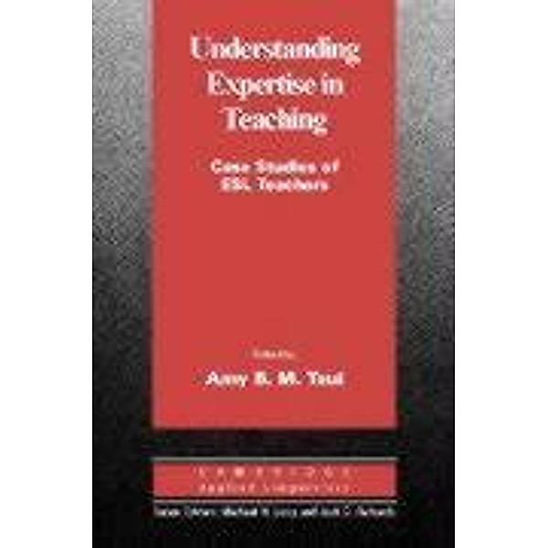 Understanding Expertise in Teaching, Amy B. M. Tsui