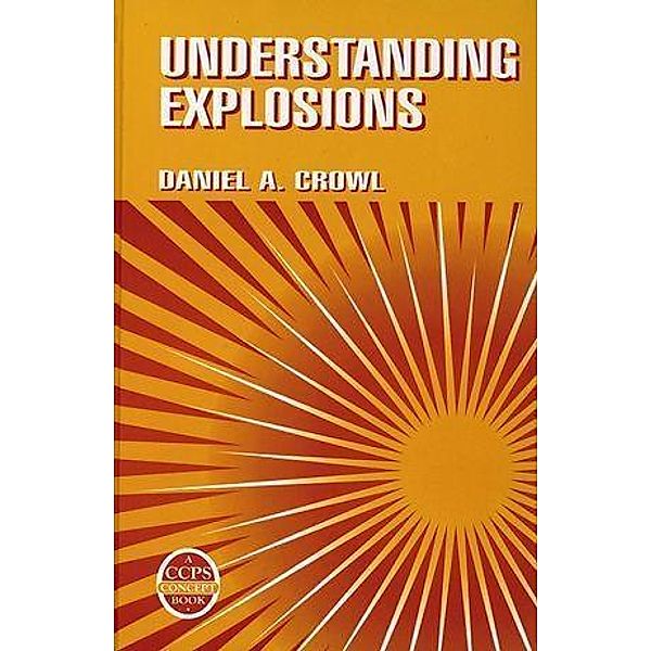 Understanding Explosions / A CCPS Concept Book, Daniel A. Crowl