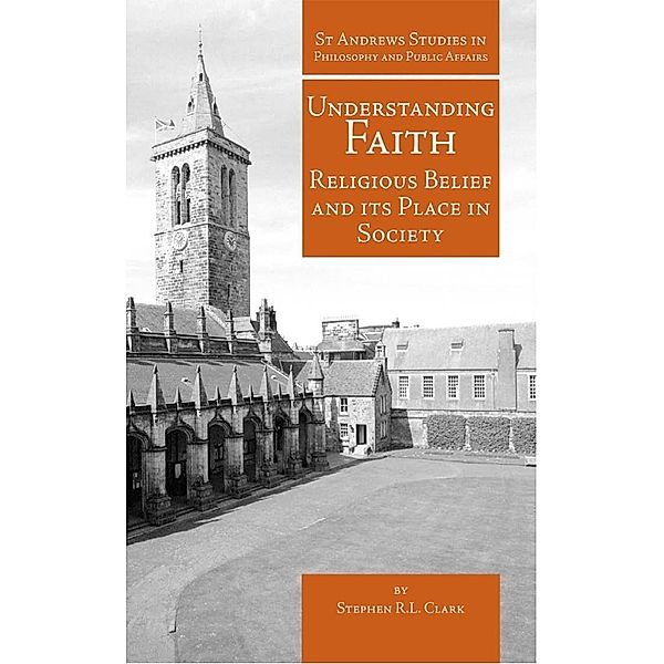 Understanding Faith / Andrews UK, Stephen R. L. Clark