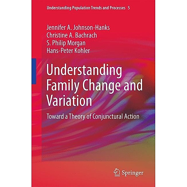 Understanding Family Change and Variation, Jennifer A. Johnson-Hanks, Christine A. Bachrach, S. Philip Morgan, Hans-Peter Kohler
