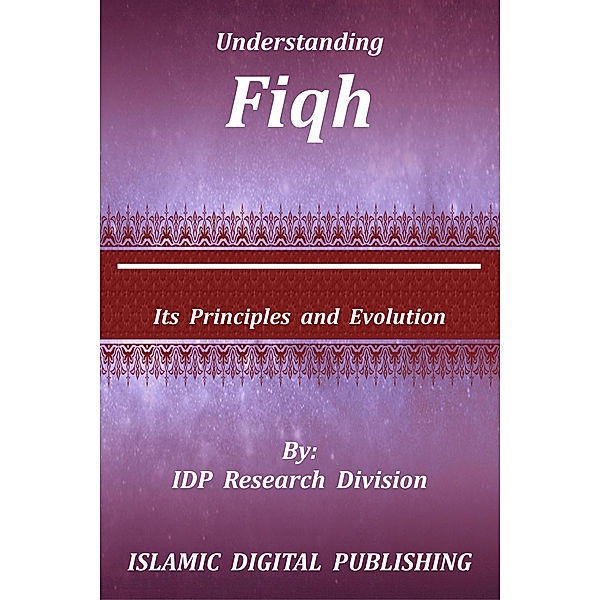 Understanding Fiqh (Its Principles and Evolution), IDP Research Division