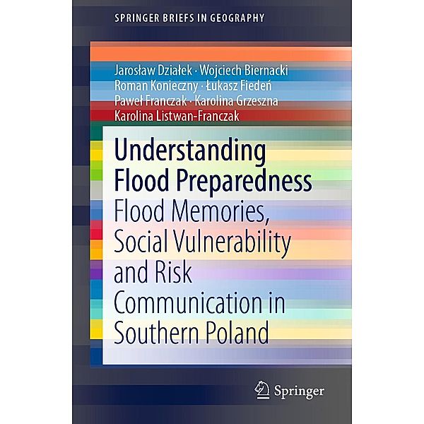 Understanding Flood Preparedness / SpringerBriefs in Geography, Jaroslaw Dzialek, Wojciech Biernacki, Roman Konieczny, Lukasz Fieden, Pawel Franczak, Karolina Grzeszna, Karolina Listwan-Franczak