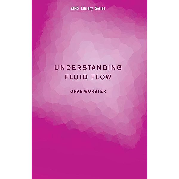 Understanding Fluid Flow, Grae Worster