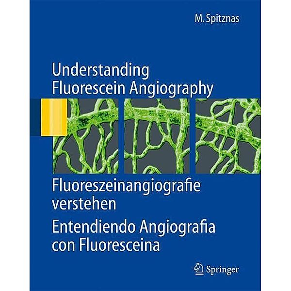 Understanding Fluorescein Angiography, Fluoreszeinangiografie verstehen, Entendiendo Angiografía con Fluoresceína, Manfred Spitznas