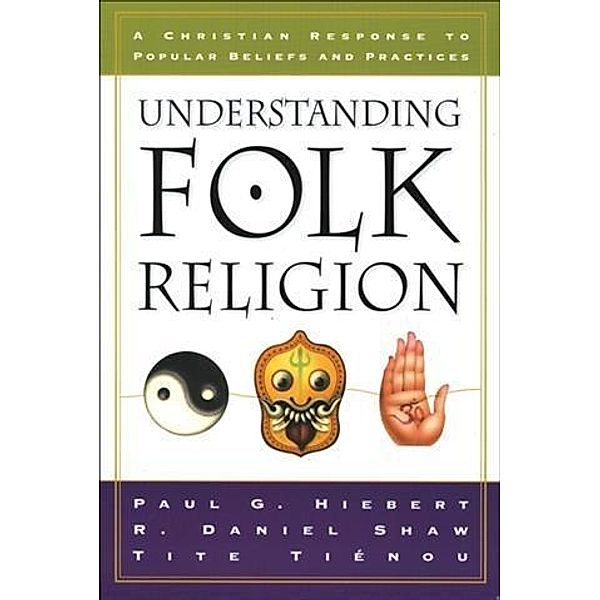 Understanding Folk Religion, Paul G. Hiebert