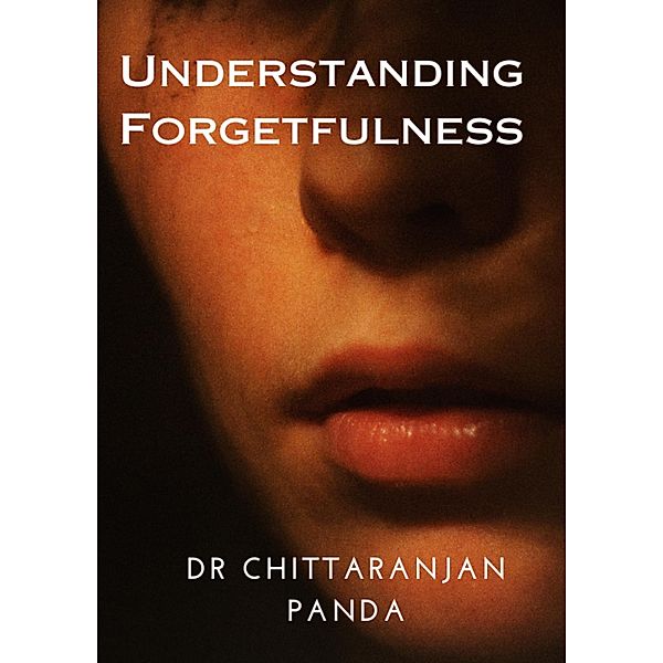 Understanding Forgetfulness (Health, #14) / Health, Chittaranjan Panda