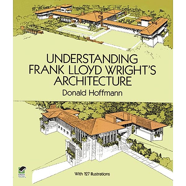 Understanding Frank Lloyd Wright's Architecture / Dover Architecture, Donald Hoffmann