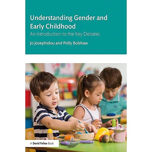 Understanding Gender and Early Childhood, Jo Josephidou, Polly Bolshaw