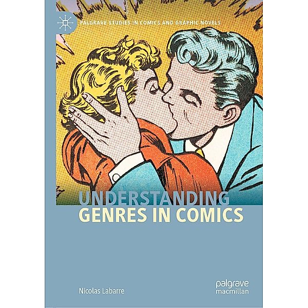 Understanding Genres in Comics / Palgrave Studies in Comics and Graphic Novels, Nicolas Labarre