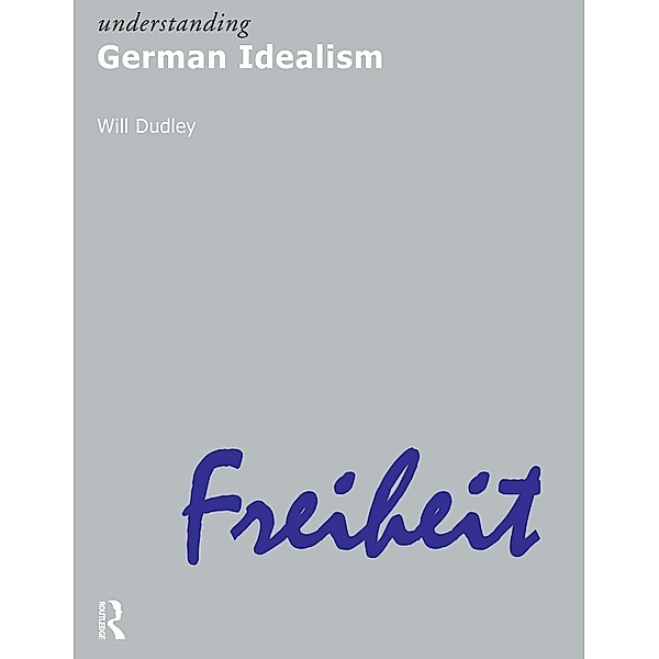 Understanding German Idealism, Will Dudley