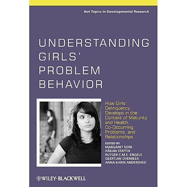 Understanding Girls' Problem Behavior / Hot Topics in Developmental Research - A Series of Three Edited Volumes