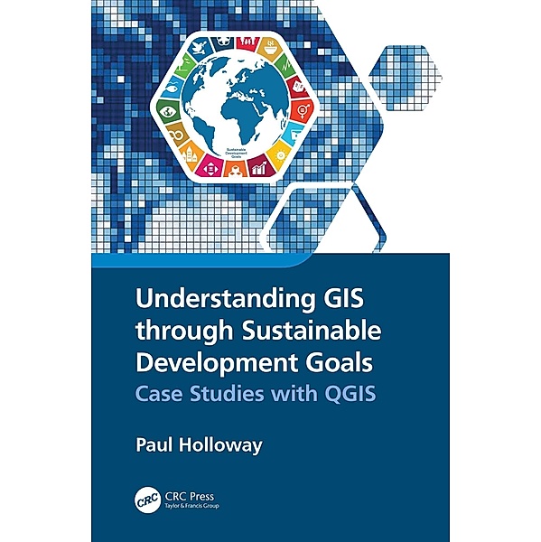 Understanding GIS through Sustainable Development Goals, Paul Holloway