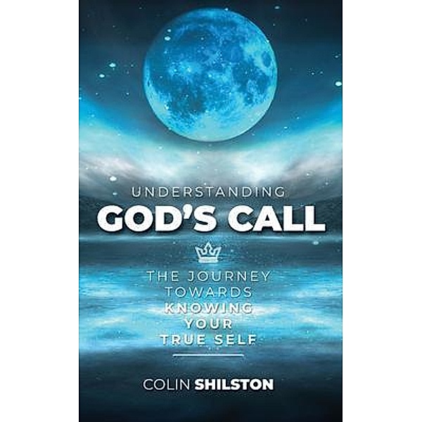 Understanding God's Call / Colin Shilston, Colin Shilston