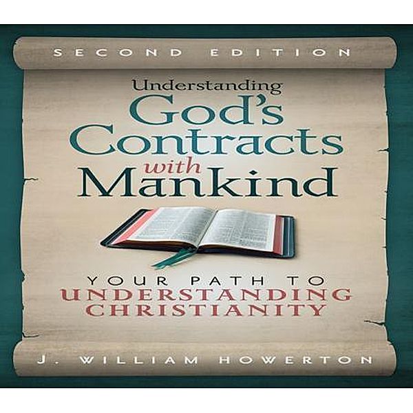 Understanding God's Contracts with Mankind, J. William Howerton