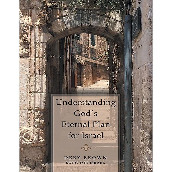 Understanding God's Eternal Plan for Israel, Deby Brown, Song for Israel