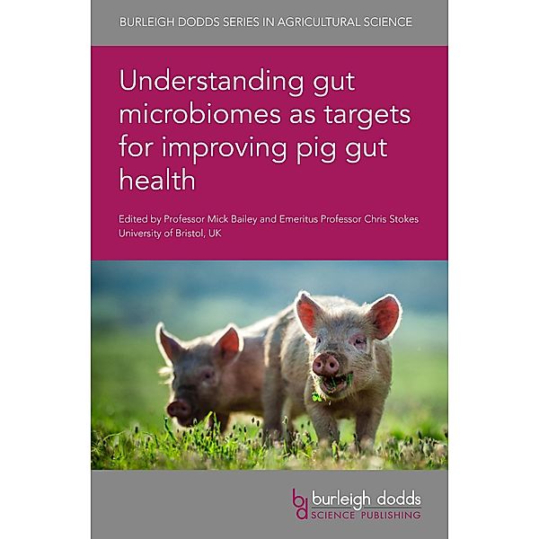 Understanding gut microbiomes as targets for improving pig gut health / Burleigh Dodds Series in Agricultural Science Bd.103