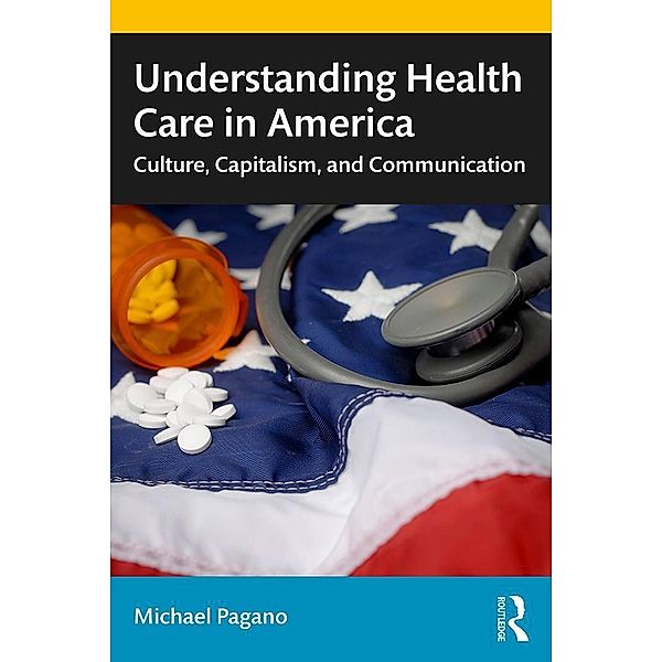 Understanding Health Care in America, Michael Pagano