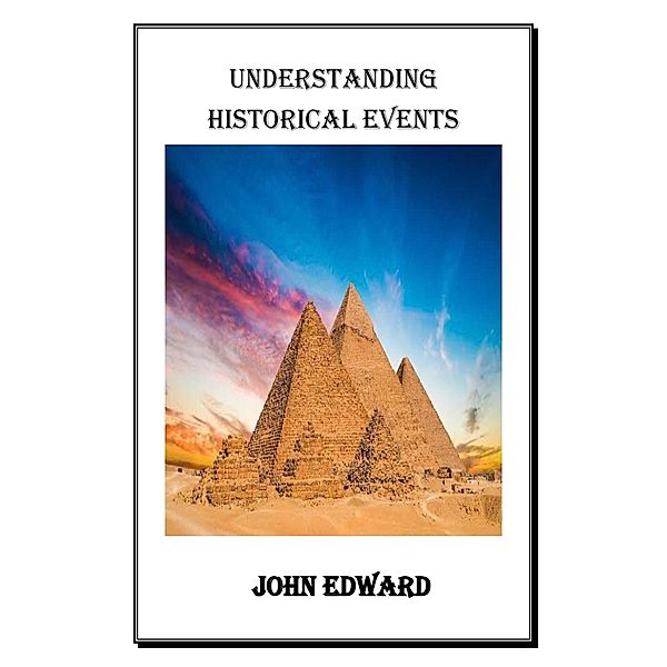 UNDERSTANDING HISTORICAL EVENTS, John Edward