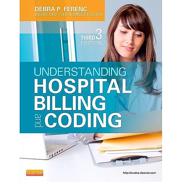Understanding Hospital Billing and Coding, Debra P. Ferenc