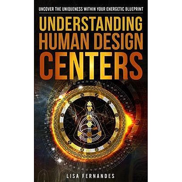 Understanding Human Design Centers, Lisa Fernandes