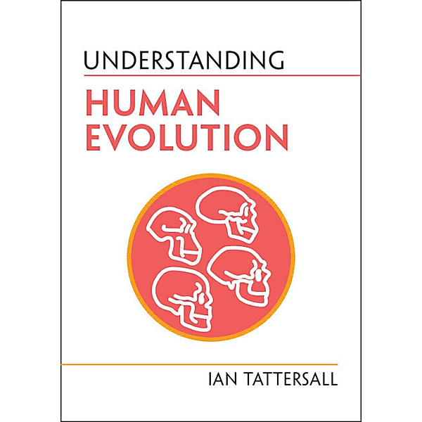 Understanding Human Evolution, Ian Tattersall