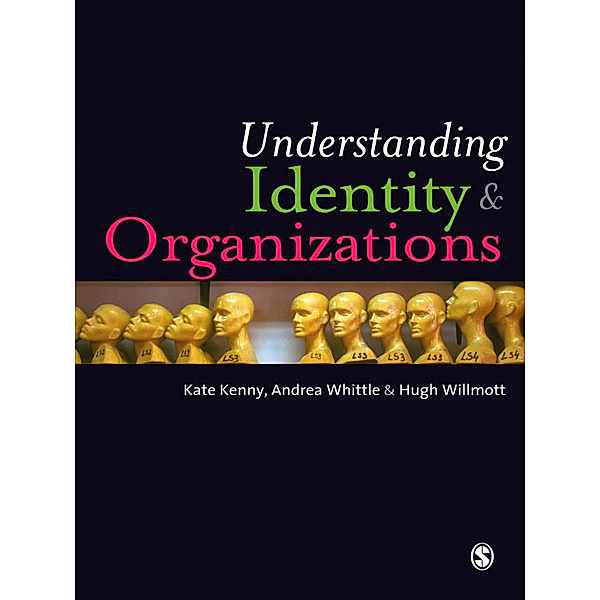 Understanding Identity and Organizations, Hugh Willmott, Andrea Whittle, Kate Kenny