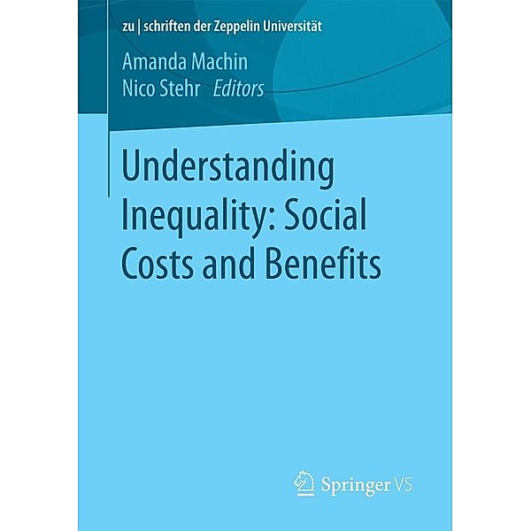 Understanding Inequality: Social Costs and Benefits / zu | schriften der Zeppelin Universität. zwischen Wirtschaft, Kultur und Politik