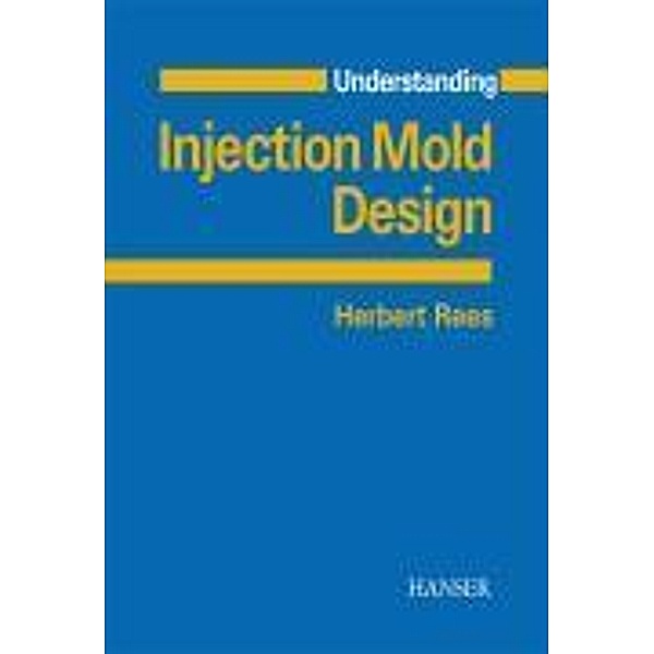 Understanding Injection Mold Design, Herbert Rees