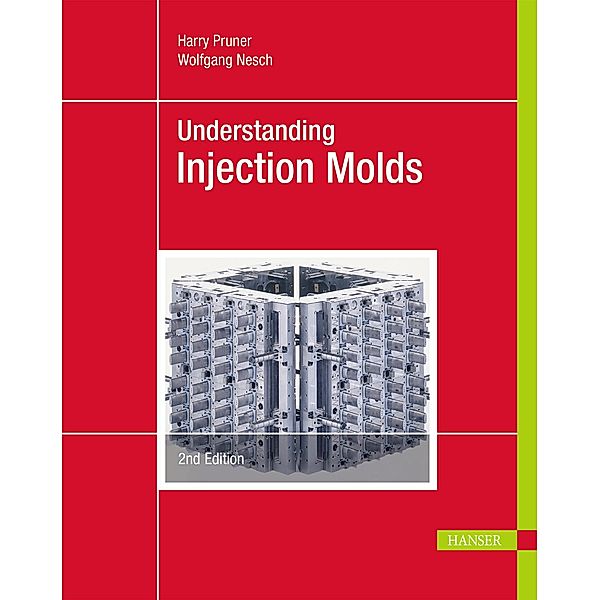 Understanding Injection Molds, Harry Pruner, Wolfgang Nesch