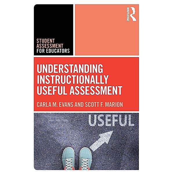 Understanding Instructionally Useful Assessment, Carla Evans, Scott Marion