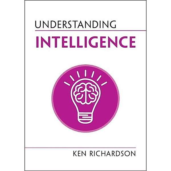 Understanding Intelligence / Cambridge University Press, Ken Richardson