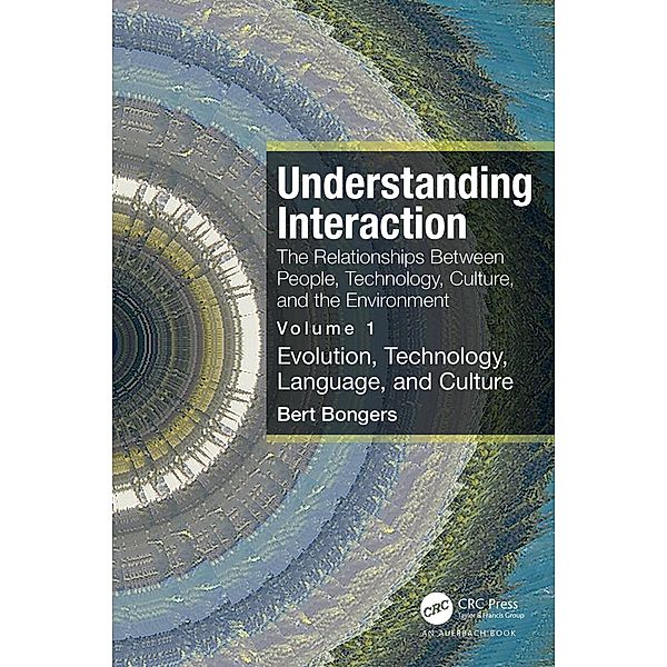 Understanding Interaction: The Relationships Between People, Technology, Culture, and the Environment, Bert Bongers