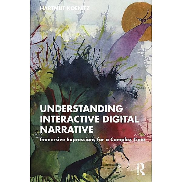 Understanding Interactive Digital Narrative, Hartmut Koenitz