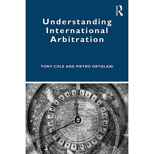Understanding International Arbitration, Tony Cole, Pietro Ortolani