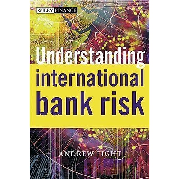 Understanding International Bank Risk / Wiley Finance Series, Andrew Fight
