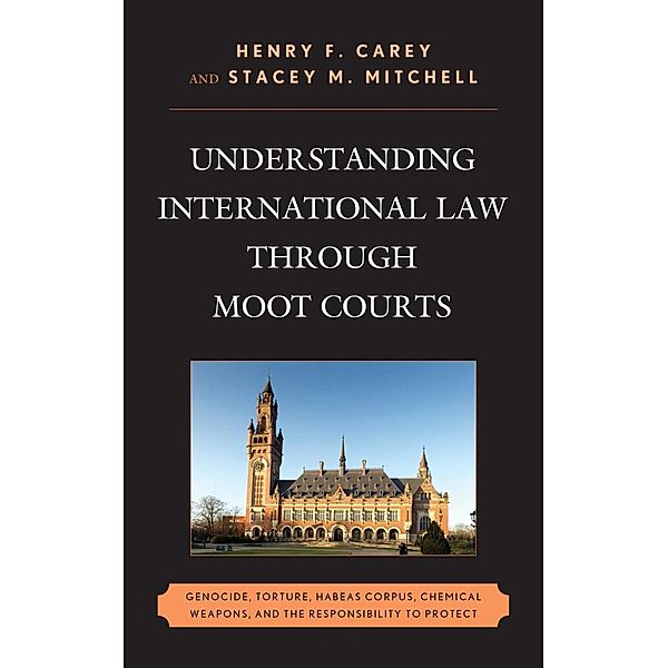 Understanding International Law through Moot Courts, Henry F. Carey, Stacey M. Mitchell