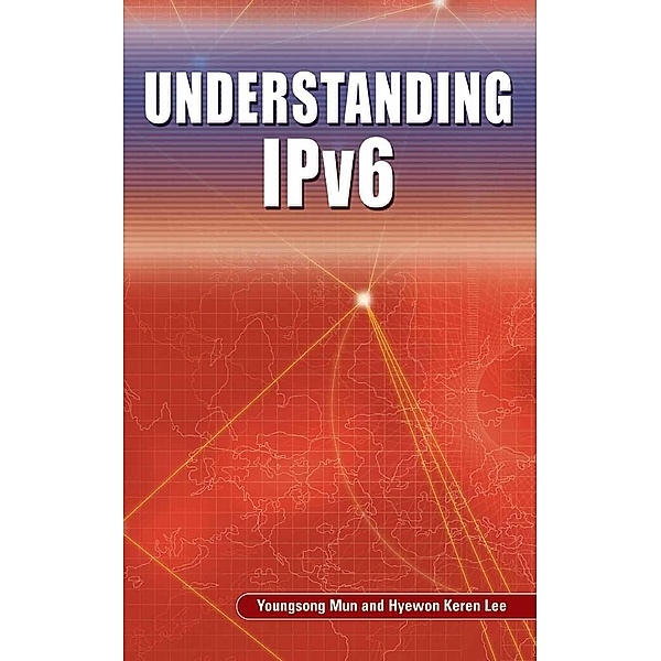 Understanding IPv6, Youngsong Mun, Hyewon Keren Lee