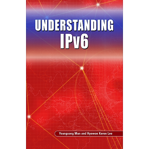 Understanding IPv6, Youngsong Mun, Hyewon Keren Lee