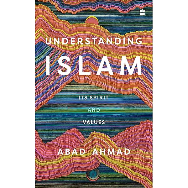 Understanding Islam, Abad Ahmad