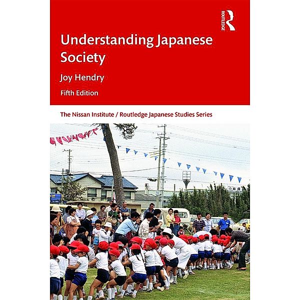 Understanding Japanese Society / Nissan Institute/Routledge Japanese Studies, Joy Hendry