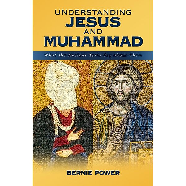 Understanding Jesus and Muhammad, Bernie Power