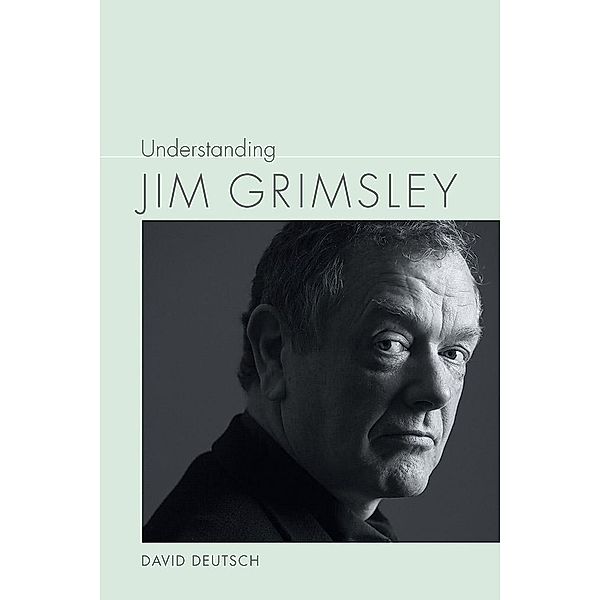 Understanding Jim Grimsley / Understanding Contemporary American Literature, David Deutsch