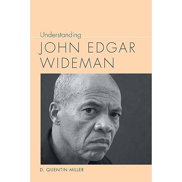 Understanding John Edgar Wideman / Understanding Contemporary American Literature, D. Quentin Miller