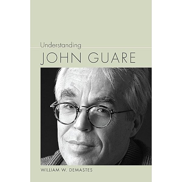 Understanding John Guare / Understanding Contemporary American Literature, William Demastes